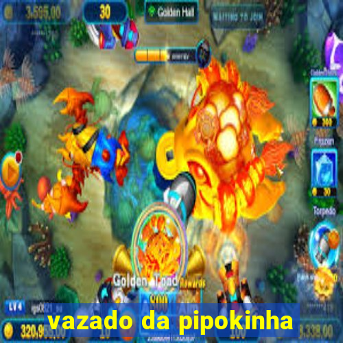 vazado da pipokinha